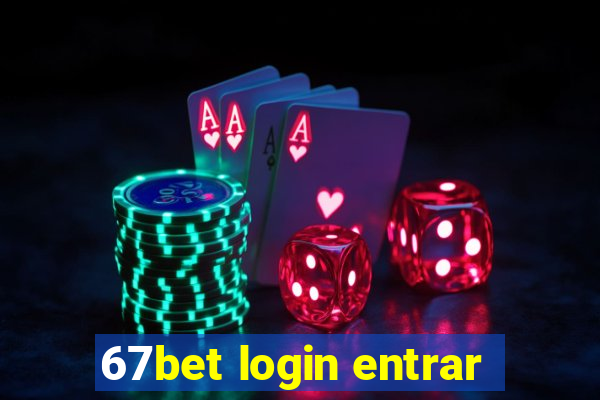 67bet login entrar